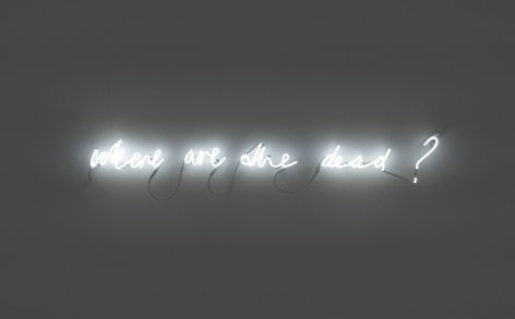SUSAN MACWILLIAM  Where Are The Dead?  2013, neon, 5 x 54 inches
