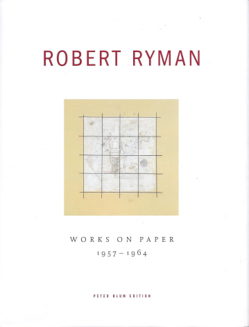 Robert Ryman: Works on Paper 1957-1964, 2004, &nbsp;