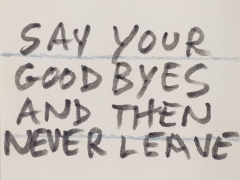 Say Your Goodbyes and Then Never Leave, 2017