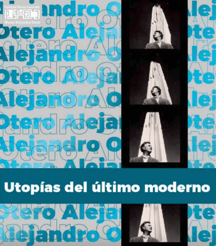 Alejandro Otero: Utopías del último moderno