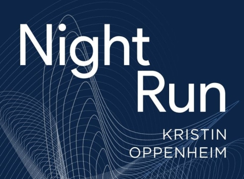 Kristin Oppenheim | Night Run