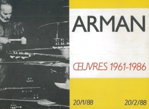 Arman: Œuvres 1961-1986