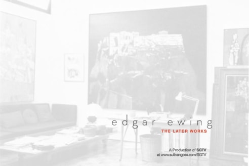 EDGAR EWING: The Later Works  A Production of SGTV at www.sullivangoss.com/SGTV/