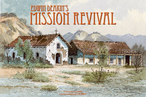 EDWIN DEAKIN'S Mission Revival   A Production of SGTV at www.sullivangoss.com/SGTV/