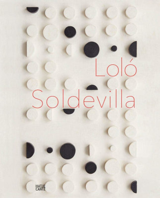 Reviews – Loló Soldevilla: Constructing Her Universe