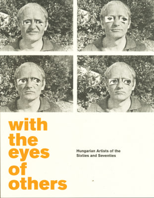 With the Eyes of Others: Hungarian Artists of the Sixties and Seventies