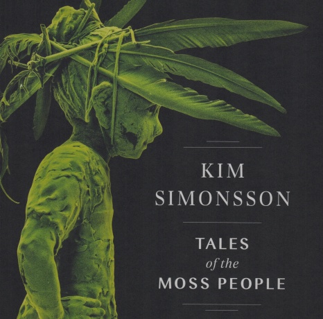Kim Simonsson: Tales of the Moss People