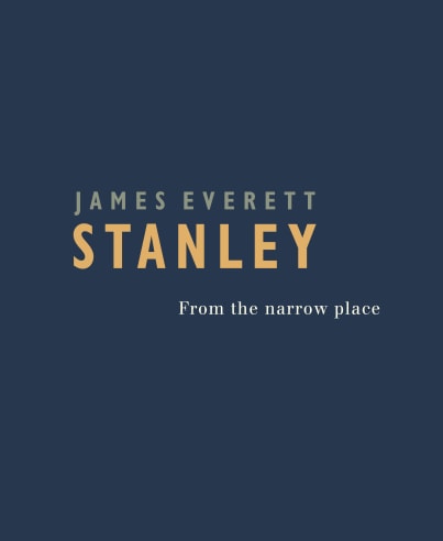 cover to James Everett Stanley, "From the narrow place," exhibition catalogue