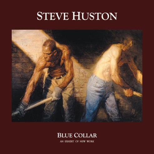 Cover of STEVE HUSTON: Blue Collar - An Exhibition of New Work
