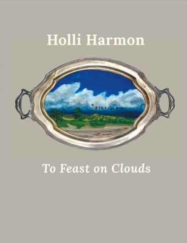 Cover of HOLLI HARMON: To Feast on Clouds