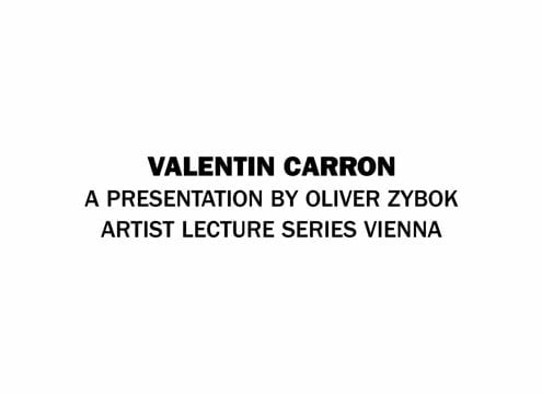 Valentin Carron – A Presentation by Oliver Zybok