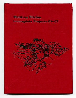 Matthew Ritchie: Incomplete Projects 01-07