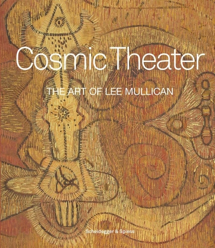 Cosmic Theatre: The Art of Lee Mullican