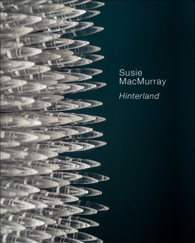 Susie MacMurray: Hinterland - Publications - Danese/Corey