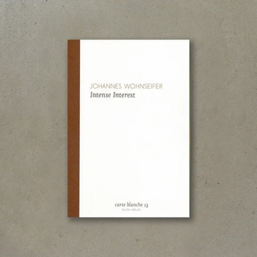 Johannes Wohnseifer - Intense Interest - Carte Blanche 13 - Publications - Meliksetian | Briggs