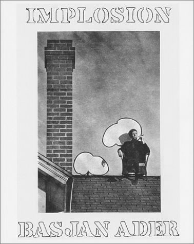 Bas Jan Ader - Implosion / Filme, Fotografien, Projektionen, Videos und Zeichnungen aus den Jahren 1967 - 1975 - Publications - Meliksetian | Briggs