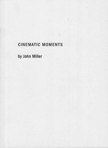 John Miller - Cinematic Moments - Artist's Book - Publications - Meliksetian | Briggs