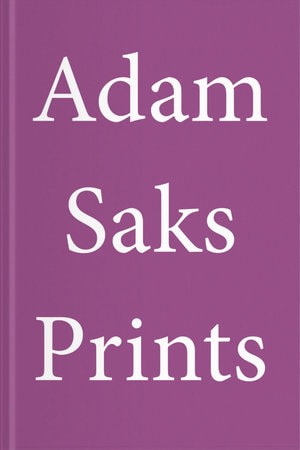 Adam Saks - Prints - Publications - Meliksetian | Briggs