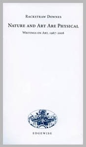 Rackstraw Downes - Nature and Art are Physical: Writings on Art, 1967-2008 - Publications - Betty Cuningham Gallery