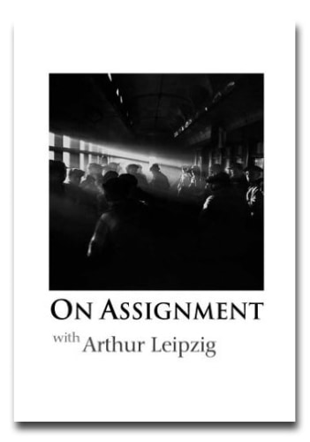 On Assignment with Arthur Leipzig - Arthur Leipzig - Publications - Howard Greenberg Gallery