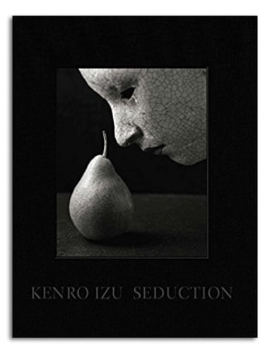 Seduction - Kenro Izu - Publications - Howard Greenberg Gallery