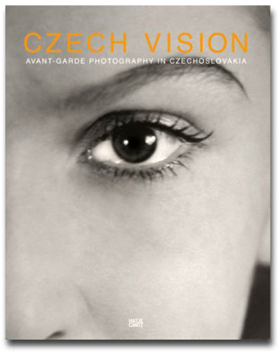 Czech Vision: Avant Garde Photography in Czechoslovakia - Howard Greenberg Gallery - Publications - Howard Greenberg Gallery