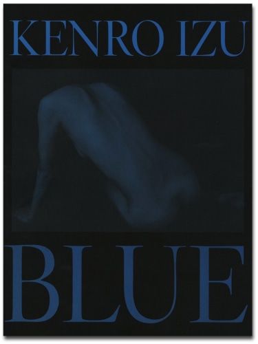 Blue - Kenro Izu - Publications - Howard Greenberg Gallery