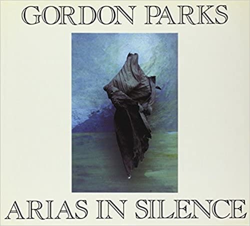 Arias In Silence - Gordon Parks - Publications - Howard Greenberg Gallery