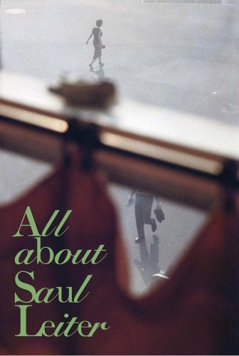 All About Saul Leiter - Saul Leiter - Publications - Howard Greenberg Gallery