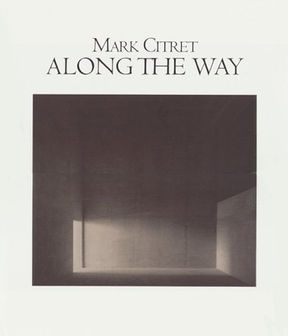 Along the Way, Special Edition w/ Print - Mark Citret - Publications - Howard Greenberg Gallery
