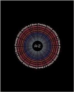 Doug Aitken - A-Z Book (Fractals) - PUBLICATIONS - 303 Gallery
