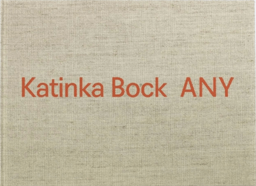 Katinka Bock - ANY - PUBLICATIONS - 303 Gallery