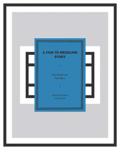 Nick Mauss & Ken Okiishi - A Fair to Meddling Story - PUBLICATIONS - 303 Gallery