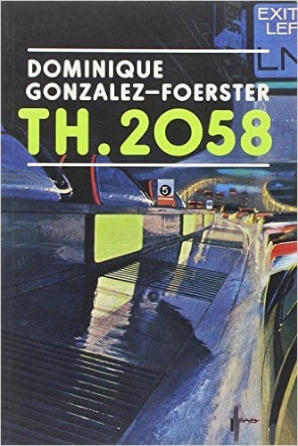 Dominique Gonzalez-Foerster - TH.2058 - PUBLICATIONS - 303 Gallery