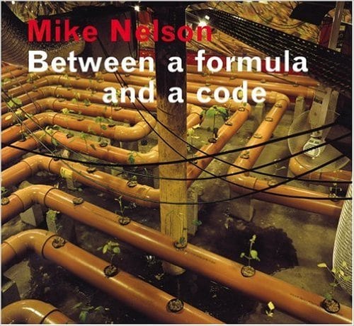 Mike Nelson - Between a Formula and a Code - PUBLICATIONS - 303 Gallery