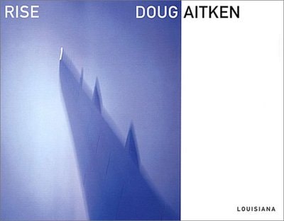 Doug Aitken - Rise - PUBLICATIONS - 303 Gallery