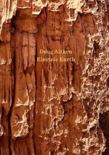 Doug Aitken - Electric Earth - PUBLICATIONS - 303 Gallery