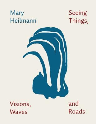 Mary Heilmann - Seeing Things, Visions, Waves and Roads - PUBLICATIONS - 303 Gallery