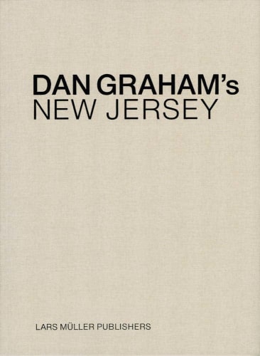 Dan Graham's New Jersey -  - PUBLICATIONS - 303 Gallery