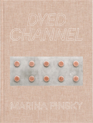 Marina Pinsky - Dyed Channel - PUBLICATIONS - 303 Gallery