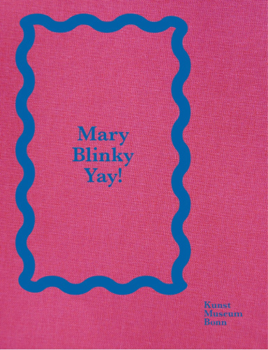 Mary Heilmann & Blinky Palermo - Mary Blinky Yay! - PUBLICATIONS - 303 Gallery