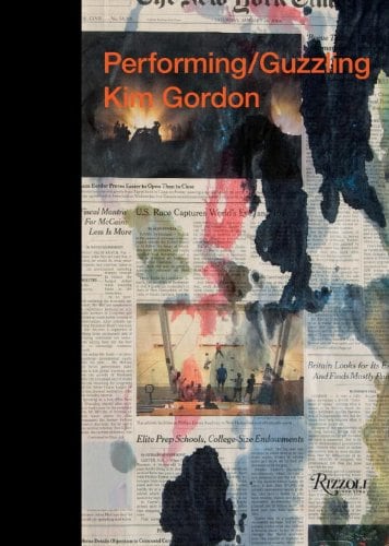 Kim Gordon - Performing / Guzzling - PUBLICATIONS - 303 Gallery