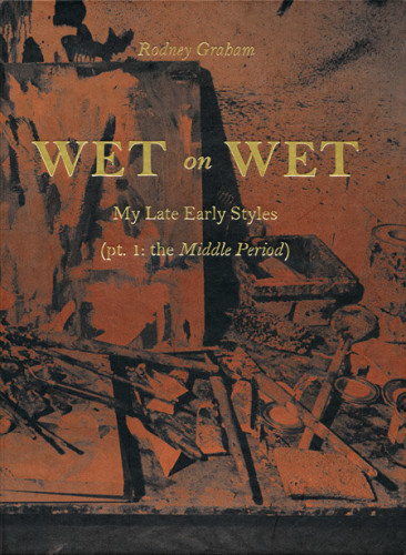 Rodney Graham - Wet on Wet - PUBLICATIONS - 303 Gallery