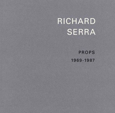RICHARD SERRA - Props  1969-1987 - Publications - Van de Weghe