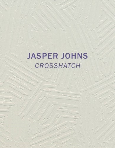 Jasper Johns: Crosshatch - Publications - Craig Starr Gallery
