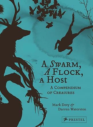 A Swarm, A Flock, A Host: A Compendium of Creatures by Mark Doty and Darren Waterston -  - Publications - DC Moore Gallery