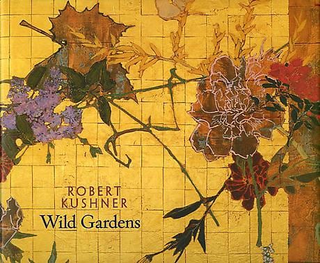 Robert Kushner: Wild Gardens -  - Publications - DC Moore Gallery