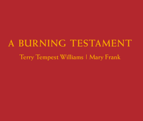 A Burning Testament: Terry Tempest Williams | Mary Frank -  - Publications - DC Moore Gallery