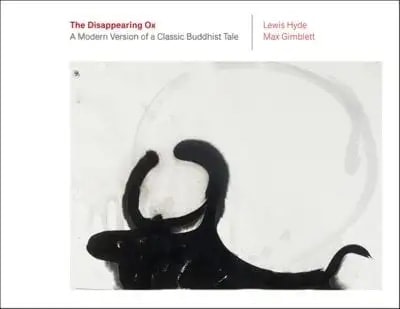 The Art of Poetry And Translation: How The Disappearing Ox Reimagines a Buddhist Parable by Aya Kusch