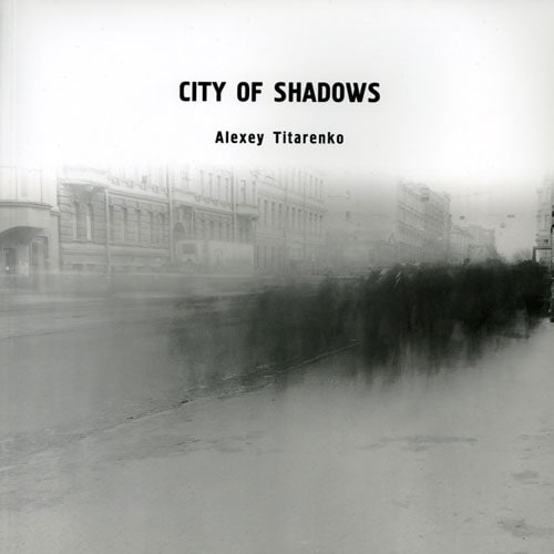 Alexey Titarenko - City of Shadows - Publications - Nailya Alexander Gallery